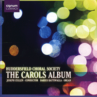 Huddersfield Choral Society : The Carols Album : 1 CD : Joseph Cullen : SIGCD108