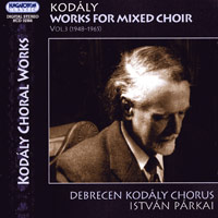 Debrecen Kodaly Chorus : Zoltan Kodaly - Works for Mixed Choir, Vol. 3 : 1 CD : Istvan Parkai : Zoltan Kodaly : 32366