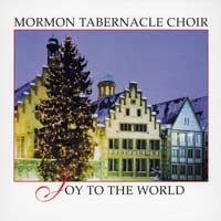 Mormon Tabernacle Choir : Joy To The World : 1 CD :  : 69699877692-0 : SK87769