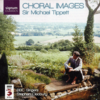 BBC Singers : Choral Images - Sir Michael Tippett : 1 CD : Stephen Cleobury : Michael Tippett : 092