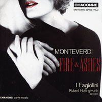 I Fagiolini : Monteverdi - Fire & Ashes : 1 CD : Claudio Monteverdi : 0749