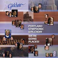 Portland Symphonic Girlchoir : We're Going Places : 2 CDs : Roberta Q. Jackson : 