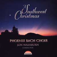 Phoenix Bach Choir : A Southwest Christmas : 1 CD : Jon Washburn : 1005