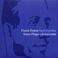 Simon Phipps Vokalensemble : Poulenc - Sacred and Profane : 00  1 CD : Simon Phipps : Francis Poulenc : 030