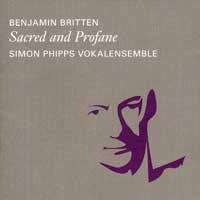Simon Phipps Vokalensemble : Britten - Sacred and Profane : 1 CD : Simon Phipps : Benjamin Britten : 006