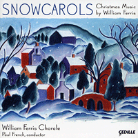 William Ferris Chorale : Snowcarols - Christmas Music by William Ferris : 1 CD : Paul French : 101