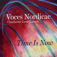 Voces Nordicae : Time Is Now : 1 CD : Lone Larsen :  : 036