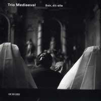 Trio Mediaeval : Soir, dit-elle : 1 CD :  : ECMB000184702.2