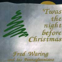 Fred Waring and his Pennsylvanians : 'Twas The Night Before Christmas : 1 CD : Fred Waring : 