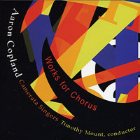 Camerata Singers : Copland - Works for Chorus : 1 CD : Timothy Mount : Aaron Copland : 7677