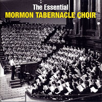 Mormon Tabernacle Choir : The Essential Mormon Tabernacle Choir : 2 CDs