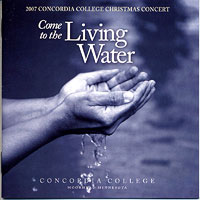 Concordia Choir : Come To The Living Water : 00  1 CD : Rene Clausen : 3006