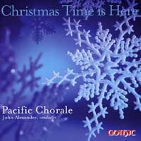 Pacific Chorale : Christmas Time Is Here : 1 CD : John Alexander : 