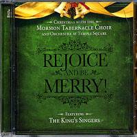 Mormon Tabernacle Choir with The King's Singers : Rejoice and Be Merry! : 1 CD : 5007325