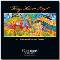 Concordia Choir : Today Heaven Sings 2011 : 00  1 CD