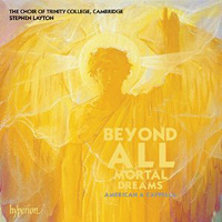 Choir of Trinity College, Cambridge : Beyond All Mortal Dreams : 1 CD : Stephen Layton :  : cda67832