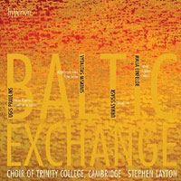 Choir of Trinity College, Cambridge : Baltic Exchange : 00  1 CD : Stephen Layton : Ugis Praulins : 034571177472 : CDA67747