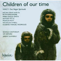 Schola Cantorum of Oxford : Children of Our Time : 1 CD : Jeremy Summerly : Michael Tippet : 034571175751 : CDA67575