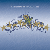 St. Olaf Choir : A Child, A Son, The Prince of Peace : 2 CDs :  : E 3304/5