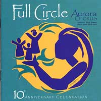 Aurora Chorus : Full Circle : 1 CD : Joan Szymko