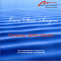 Iowa State Singers : Choral Spectrum 1 : 1 CD : James Rodde