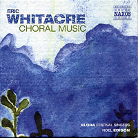 Elora Festival Singers : Eric Whitacre Choral Music : 1 CD : Noel Edison : Eric Whitacre : 8.559677