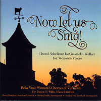Bella Voce Women's Chorus : Now Let Us Sing : 00  1 CD : Dawn Willis