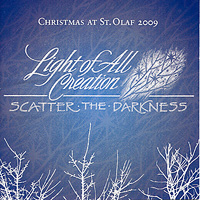St. Olaf Choir : Light of All Creation ... Scatter the Darkness : 2 CDs :  : E 3215/6