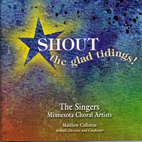 Minnesota Choral Artists : Shout the Glad Tidings! : 1 CD : Matthew Culloton