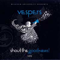 Millikin University Choirs : Vespers 2010 - Shout The Good News : 1 CD : 