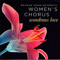 BYU Women's Chorus : <span style="color:red;">Wondrous Love</span> : 1 CD : Jean Applonie : TCD-0108WLV