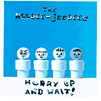 Heebee-jeebees : Hurry Up And Wait : 1 CD