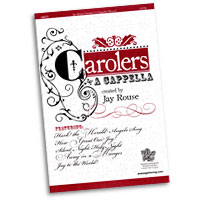 Jay Rouse : Carolers A Cappella : SATB : 01 Songbook : 02050514