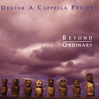 Denver A Cappella Project : Beyond Ordinary : 00  1 CD