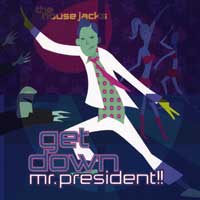 House Jacks : Get Down Mr President : 00  1 CD
