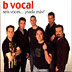 B Vocal : Seis Voces... Nada Mas? : 1 CD