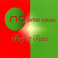No Better Cause : Perfect Peace : 1 CD : 