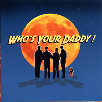 Who's Your Daddy! : Who's Your Daddy! : 00  1 CD
