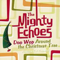 Mighty Echoes : Doo Wop Around The Christmas Tree : 1 CD : 