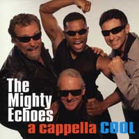 The Mighty Echoes : A Cappella Cool : 00  1 CD