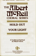 Hold Out Your Light : SATB : Albert McNeil : Sheet Music : 08738590 : 073999385908