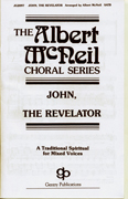 John, The Revelator : SATB : Albert McNeil : Sheet Music : 08738645 : 073999386455