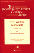 The Word Was God : SATB divisi : Rosephanye Powell : Sheet Music : 08738700