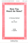 Have You Heard the News? : SATB : John Taylor : Sheet Music : 08738945 : 073999389456