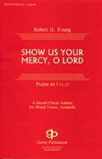 Show Us Your Mercy, O Lord : SATB divisi : Robert H. Young : Harmony arrangement : 08739017
