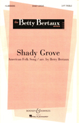 Shady Grove : SSA : Betty Bertaux : Sheet Music : 48004055 : 073999153255