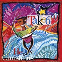 Take 6 : He is Christmas : 00  1 CD :  : 26665