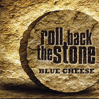Blue Cheese : Roll Back the Stone : 1 CD : 