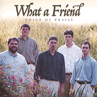 Voice of Praise : What A Friend : 1 CD : 