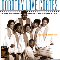 Dorothy Love Coates & The Original Gospel Harmonettes : Get On Board : 1 CD :  : 022211701729 : SPC7017.2